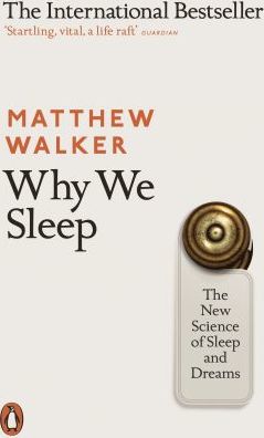 WHY WE SLEEP? THE NEW SCIENCE OF SLEEP AND DREAMS