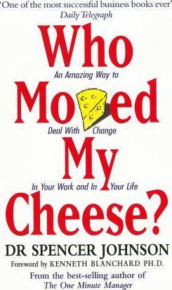 WHO MOVED MY CHEESE?: AN AMAZING WAY TO